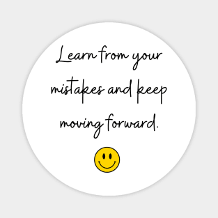 Learn from your mistakes and keep moving forward. Magnet